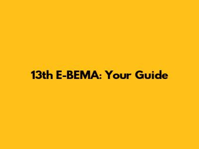 13th E-BEMA: Your Guide