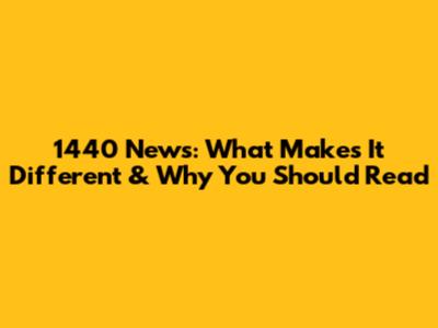 1440 News: What Makes It Different & Why You Should Read