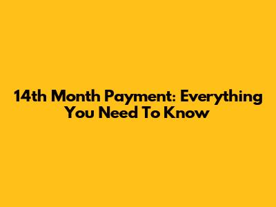 14th Month Payment: Everything You Need To Know