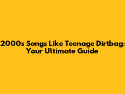 2000s Songs Like Teenage Dirtbag: Your Ultimate Guide
