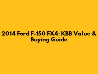 2014 Ford F-150 FX4: KBB Value & Buying Guide