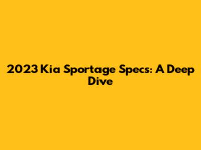 2023 Kia Sportage Specs: A Deep Dive