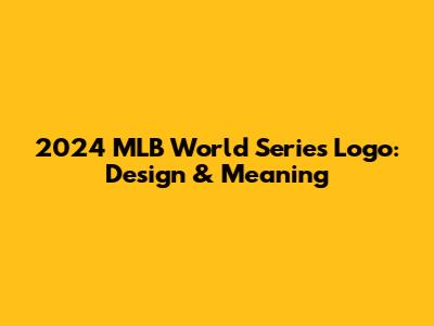 2024 MLB World Series Logo: Design & Meaning