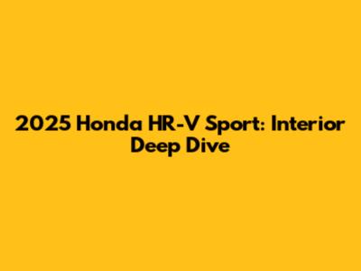 2025 Honda HR-V Sport: Interior Deep Dive