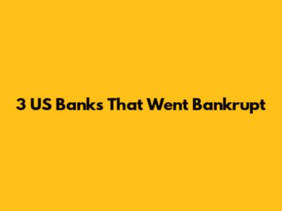 3 US Banks That Went Bankrupt
