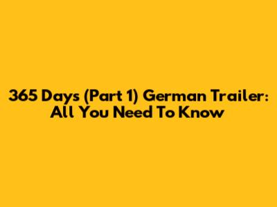 365 Days (Part 1) German Trailer: All You Need To Know