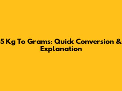 5 Kg To Grams: Quick Conversion & Explanation