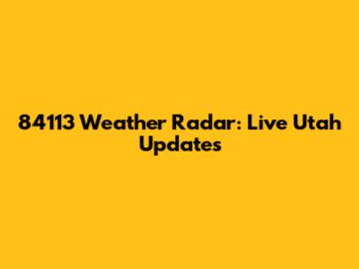84113 Weather Radar: Live Utah Updates
