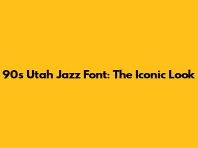 90s Utah Jazz Font: The Iconic Look