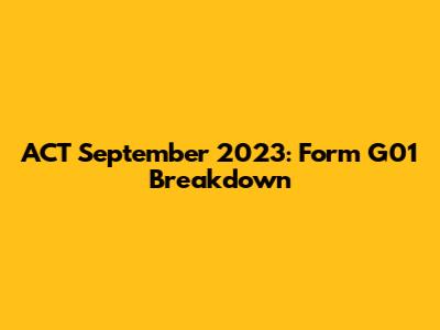 ACT September 2023: Form G01 Breakdown