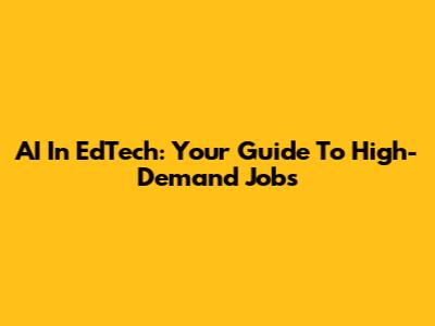 AI In EdTech: Your Guide To High-Demand Jobs