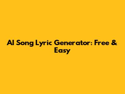 AI Song Lyric Generator: Free & Easy