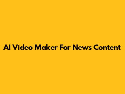 AI Video Maker For News Content