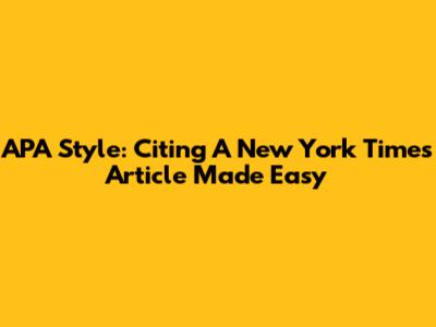 APA Style: Citing A New York Times Article Made Easy
