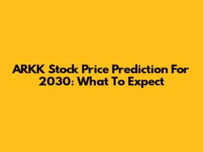 ARKK Stock Price Prediction For 2030: What To Expect