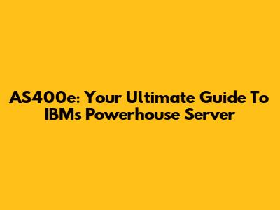 AS400e: Your Ultimate Guide To IBM's Powerhouse Server