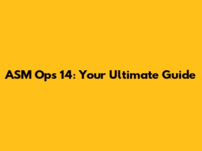 ASM Ops 14: Your Ultimate Guide
