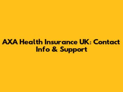 AXA Health Insurance UK: Contact Info & Support