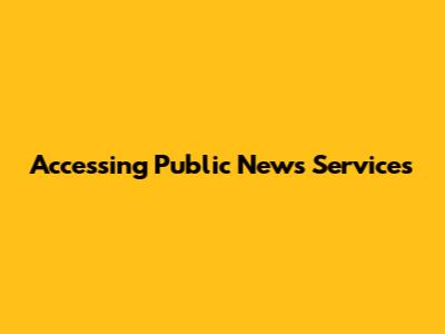 Accessing Public News Services