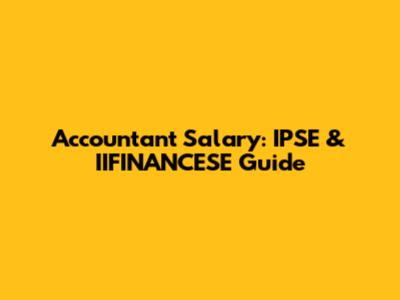 Accountant Salary: IPSE & IIFINANCESE Guide