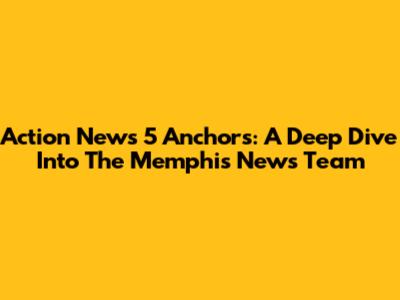 Action News 5 Anchors: A Deep Dive Into The Memphis News Team