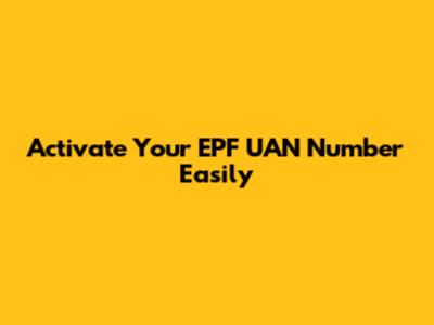Activate Your EPF UAN Number Easily