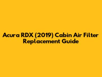 Acura RDX (2019) Cabin Air Filter Replacement Guide