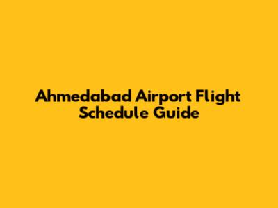 Ahmedabad Airport Flight Schedule Guide