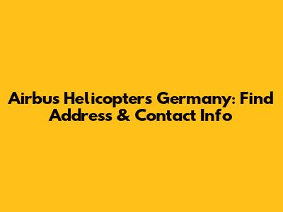 Airbus Helicopters Germany: Find Address & Contact Info
