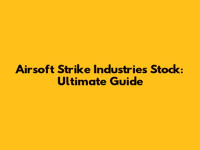 Airsoft Strike Industries Stock: Ultimate Guide