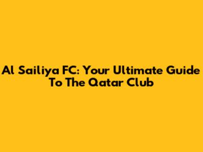 Al Sailiya FC: Your Ultimate Guide To The Qatar Club