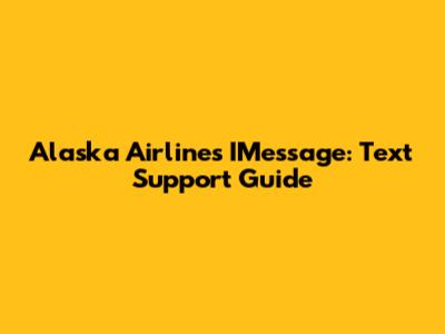 Alaska Airlines IMessage: Text Support Guide