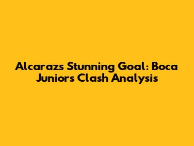 Alcaraz's Stunning Goal: Boca Juniors Clash Analysis
