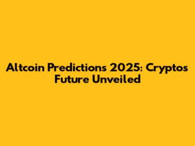Altcoin Predictions 2025: Crypto's Future Unveiled