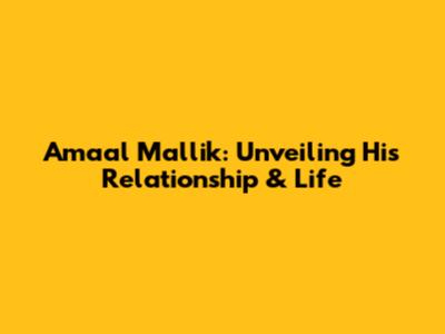 Amaal Mallik: Unveiling His Relationship & Life