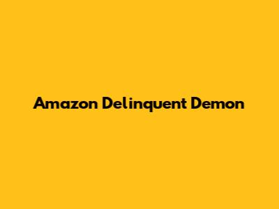 Amazon Delinquent Demon