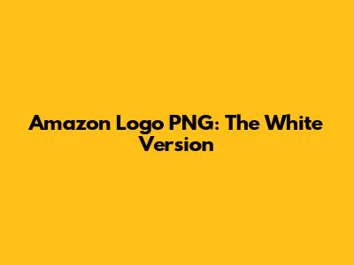 Amazon Logo PNG: The White Version