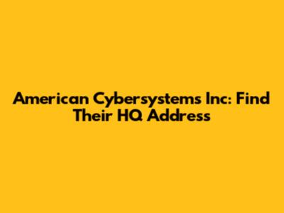 American Cybersystems Inc: Find Their HQ Address