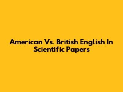 American Vs. British English In Scientific Papers