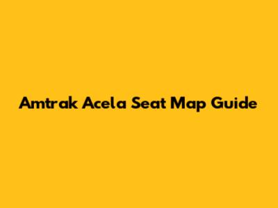 Amtrak Acela Seat Map Guide