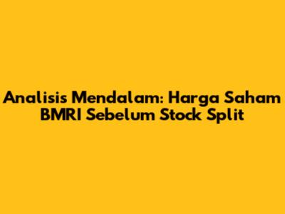Analisis Mendalam: Harga Saham BMRI Sebelum Stock Split