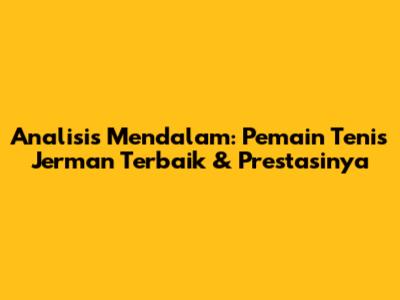 Analisis Mendalam: Pemain Tenis Jerman Terbaik & Prestasinya