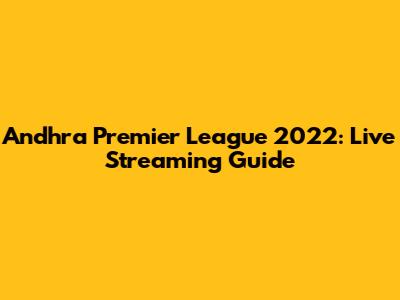 Andhra Premier League 2022: Live Streaming Guide