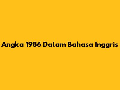 Angka 1986 Dalam Bahasa Inggris