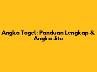 Angka Togel: Panduan Lengkap & Angka Jitu
