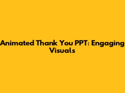 Animated Thank You PPT: Engaging Visuals