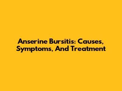 Anserine Bursitis: Causes, Symptoms, And Treatment