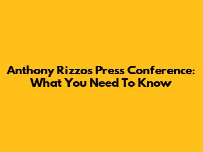 Anthony Rizzo's Press Conference: What You Need To Know