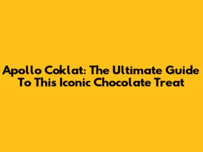 Apollo Coklat: The Ultimate Guide To This Iconic Chocolate Treat