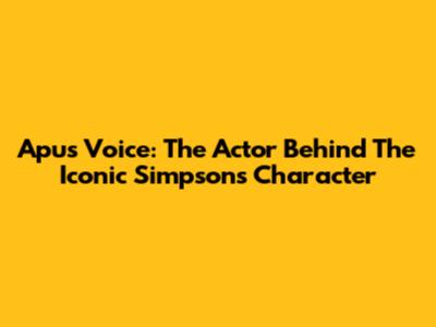 Apu's Voice: The Actor Behind The Iconic Simpsons Character